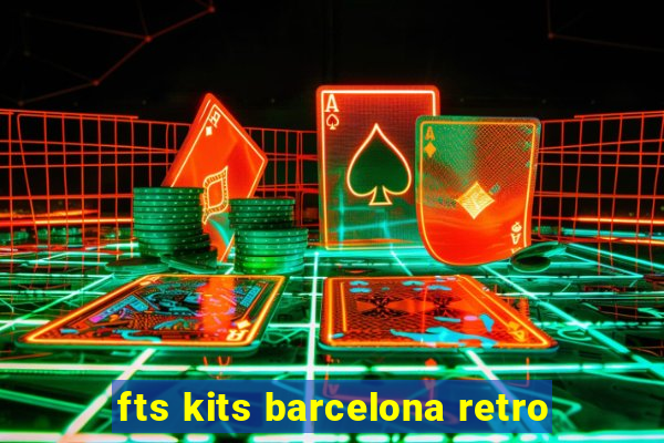 fts kits barcelona retro